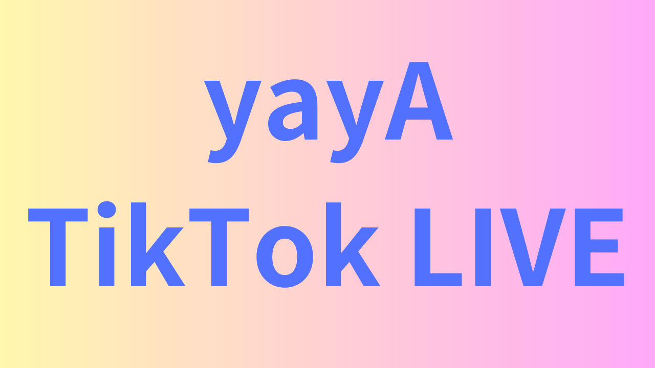 yayA TikiTok LIVE